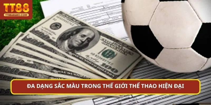 Đa dạng sắc màu trong thế giới thể thao hiện đại