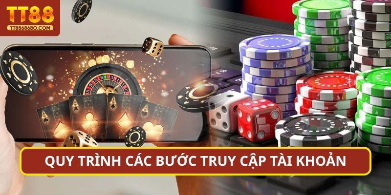 Quy trình các bước truy cập tài khoản