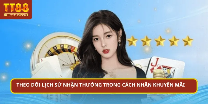 Theo dõi lịch sử nhận thưởng trong cách nhận khuyến mãi 